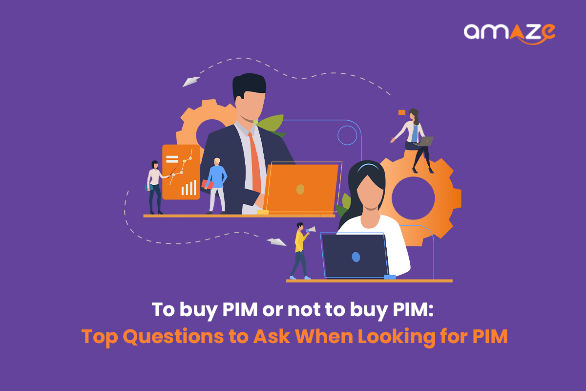  To buy PIM or not to buy PIM: Top Questions to Ask When Looking
                for PIM