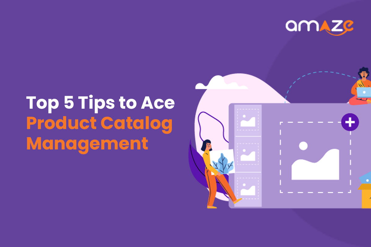Top 5 Tips to Ace Product Catalog Management