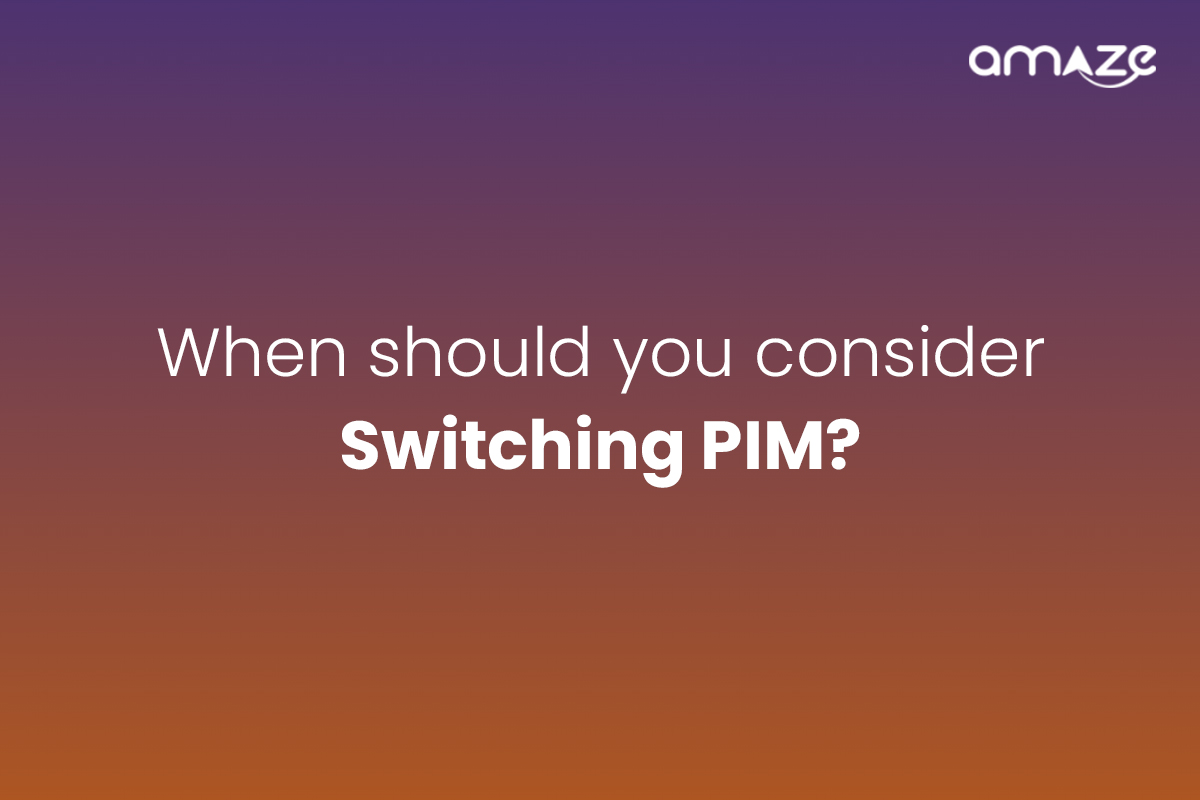 When should you consider switching PIM?